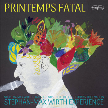 Cover "Printemps Fatal" von Stephan-Max Wirth Experience
Seitenansicht des Kopfs des Musikers wie er in sein Saxophon bläst. Dabei wachsen ihm Blumen aus dem Kopf.